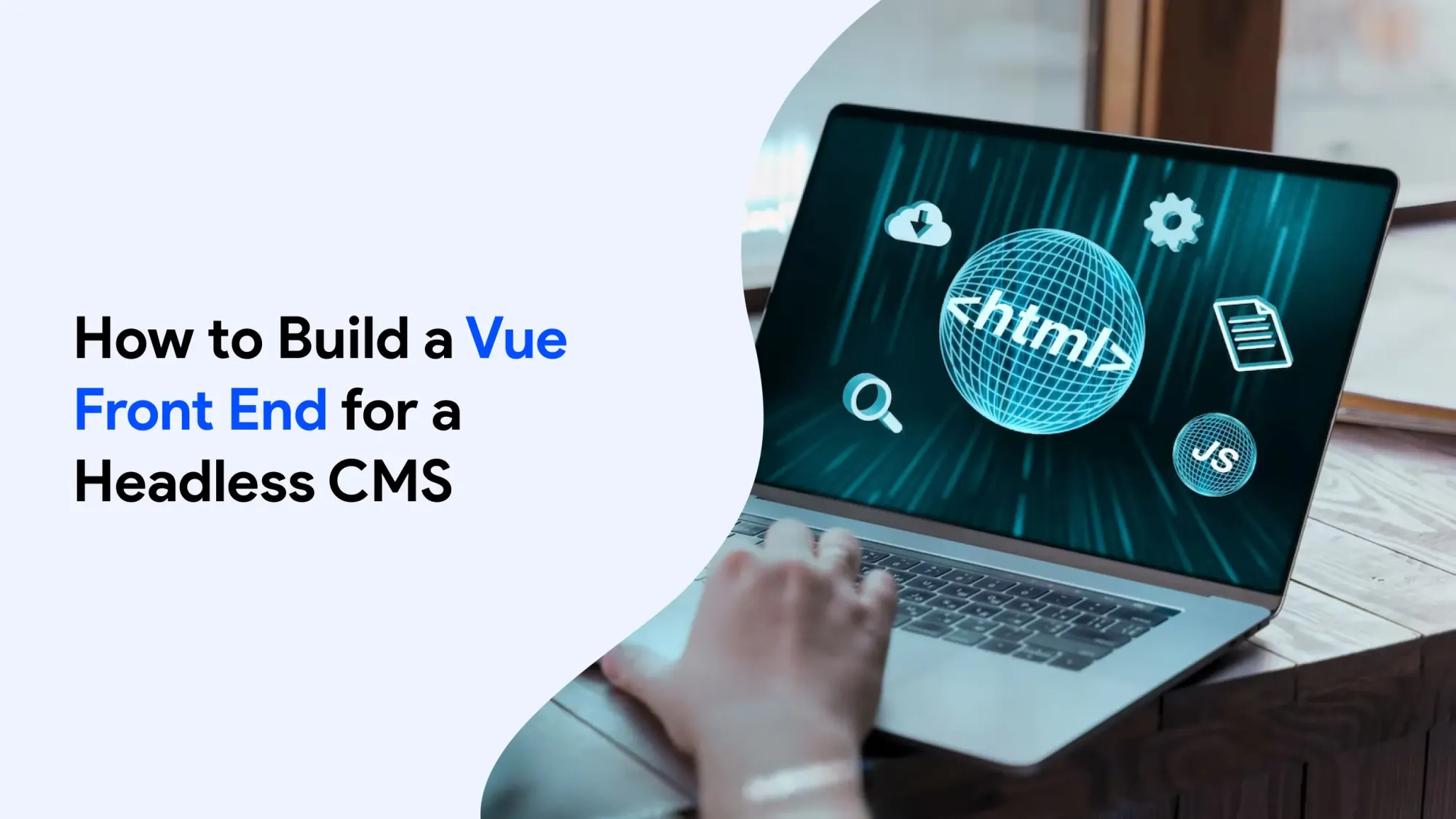How to Build a Vue Front End for a Headless CMS